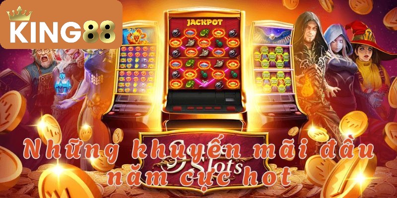 Khuyến mãi đầu năm King88 – Ưu đãi hấp dẫn, thưởng lớn! 3 Tổng hợp những khuyến mãi đầu năm cực cháy tại King88