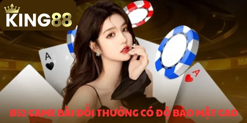 B52 game bài đổi thưởng - Sảnh chơi hot nhất năm 2026 3 Bảo mật tuyệt đối hoàn toàn về thông tin hội viên