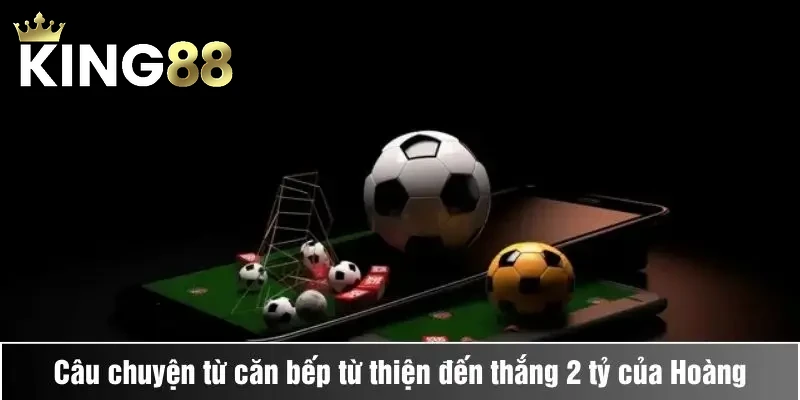 Câu chuyện căn bếp từ thiện của anh Hoàng và bí mật đầu tư vào "King88" thắng hơn 2 tỷ 1 Câu chuyện căn bếp từ thiện của anh Hoàng và bí mật đầu tư vào "King88" thắng hơn 2 tỷ