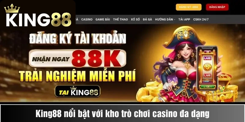 King88 nổi bật với kho trò chơi casino đa dạng